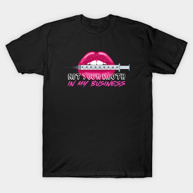 Not Your Mouth in my Business Injection Graphic Effect T-Shirt by Praizes